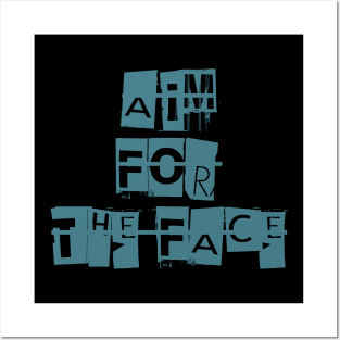 Aim For The Face Posters and Art